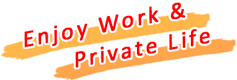 Enjoy Work & Private Life