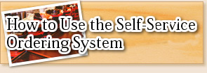 How to Use the Self-Service Ordering System